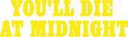 Logo of You'll Die at Midnight image size 871x253