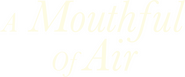 Logo of A Mouthful of Air image size 1272x529