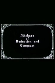 Mishaps of Seduction and Conquest