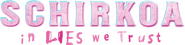 Logo of Schirkoa: In Lies We Trust image size 1780x433