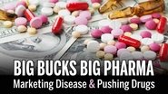 Backdrop of Big Bucks Big Pharma - Marketing Disease and Pushing Drugs image size 1280x720