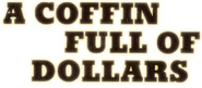 Logo of Coffin Full of Dollars image size 406x178