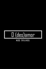 O (des)amor nos trilhos