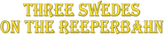 Logo of Three Swedes on the Reeperbahn image size 1117x241