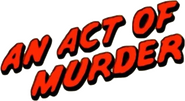 Logo of An Act of Murder image size 820x449