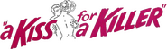 Logo of A Kiss for a Killer image size 1075x321