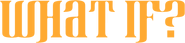 Logo of What If? image size 1276x295