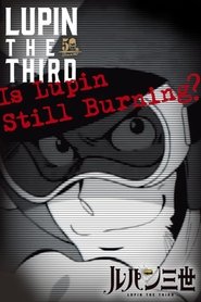 poster Lupin the Third: Is Lupin Still Burning?