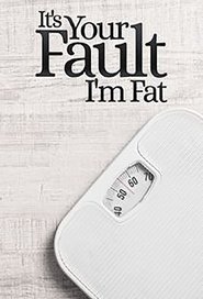 Poster of It's Your Fault I'm Fat image size 680x1000