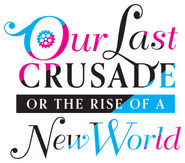 Logo of Our Last Crusade or the Rise of a New World image size 344x303