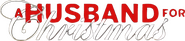 Logo of A Husband for Christmas image size 591x132
