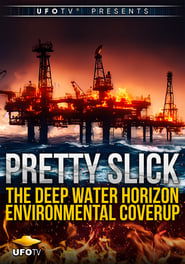 poster Pretty Slick - The Deep Water Horizon Environmental Coverup - Extended Directors Cut