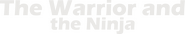 Logo of The Warrior and the Ninja image size 751x139