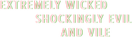 Logo of Extremely Wicked, Shockingly Evil and Vile image size 612x175