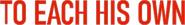Logo of To Each His Own image size 774x103