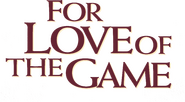 Logo of For Love of the Game image size 765x421