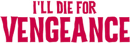 Logo of I'll Die for Vengeance image size 780x259