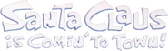 Logo of Santa Claus Is Comin' to Town image size 3933x1189