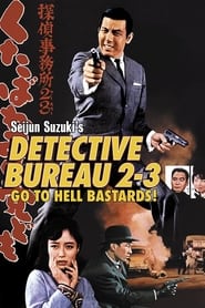 Detective Bureau 2-3: Go to Hell, Bastards! 1963 123movies