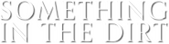 Logo of Something in the Dirt image size 791x209