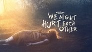 Backdrop of We Might Hurt Each Other image size 1280x720
