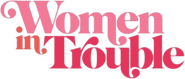 Logo of Women in Trouble image size 729x310