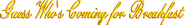 Logo of Guess Who's Coming for Breakfast image size 1111x153