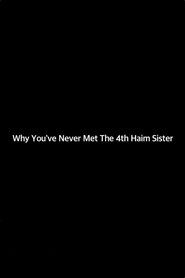 Why You've Never Met The 4th Haim Sister