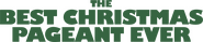 Logo of The Best Christmas Pageant Ever image size 1441x305