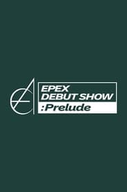 EPEX DEBUT SHOW : Prelude