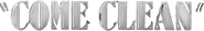 Logo of Come Clean image size 479x74