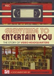 Poster of Everything to Entertain You: The Story of Video Headquarters image size 2000x2828