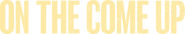 Logo of On the Come Up image size 3000x550