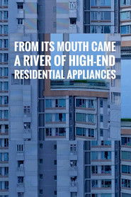 poster From Its Mouth Came a River of High-End Residential Appliances