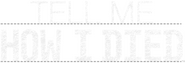 Logo of Tell Me How I Died image size 1278x433