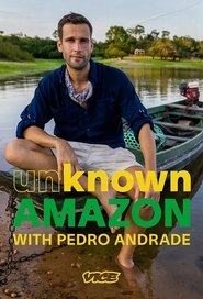 Poster of Unknown Amazon with Pedro Andrade image size 680x1000