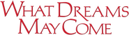 Logo of What Dreams May Come image size 1278x351