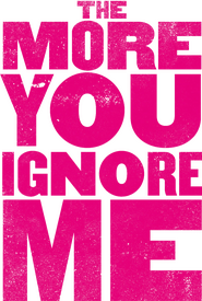 Logo of The More You Ignore Me image size 895x1331