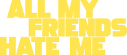 Logo of All My Friends Hate Me image size 2000x877