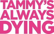 Logo of Tammy's Always Dying image size 1601x1000