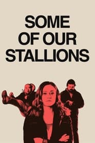 Some of Our Stallions 2021 123movies