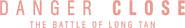 Logo of Danger Close: The Battle of Long Tan image size 2919x441