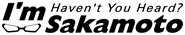 Logo of Haven't You Heard? I'm Sakamoto image size 796x152