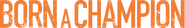 Logo of Born a Champion image size 953x143