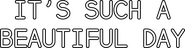 Logo of It's Such a Beautiful Day image size 1600x418
