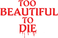 Logo of Too Beautiful to Die image size 795x526