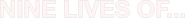 Logo of Nine Lives Of... image size 932x92
