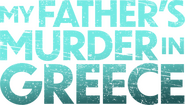 Logo of My Father's Murder in Greece image size 844x478