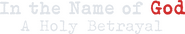 Logo of In the Name of God: A Holy Betrayal image size 4326x798