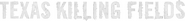 Logo of Texas Killing Fields image size 1773x204